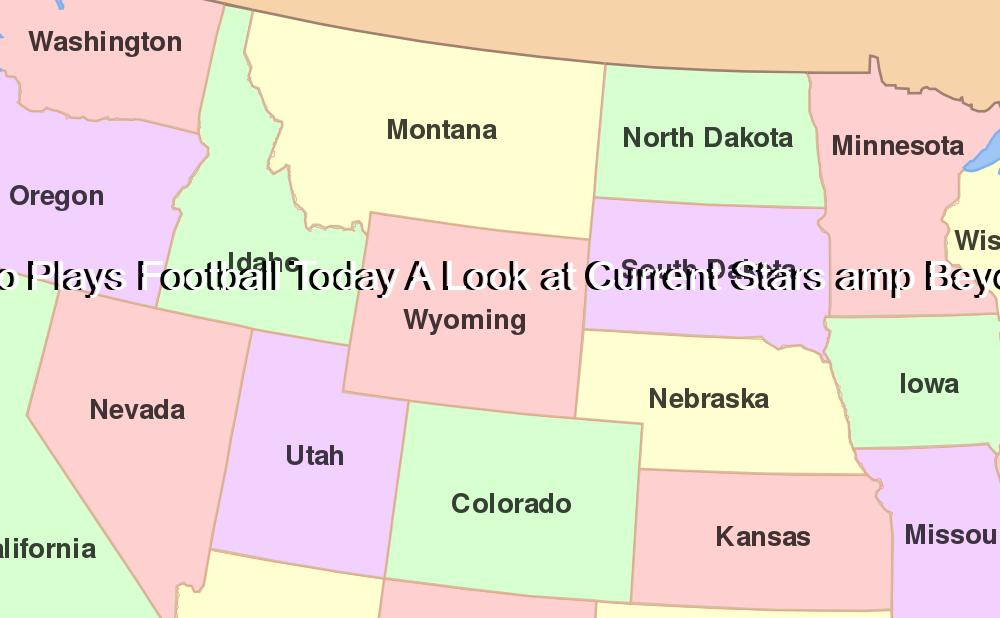 Who Plays Football Today A Look at Current Stars amp Beyond